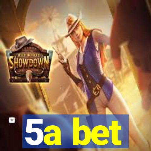 5a bet